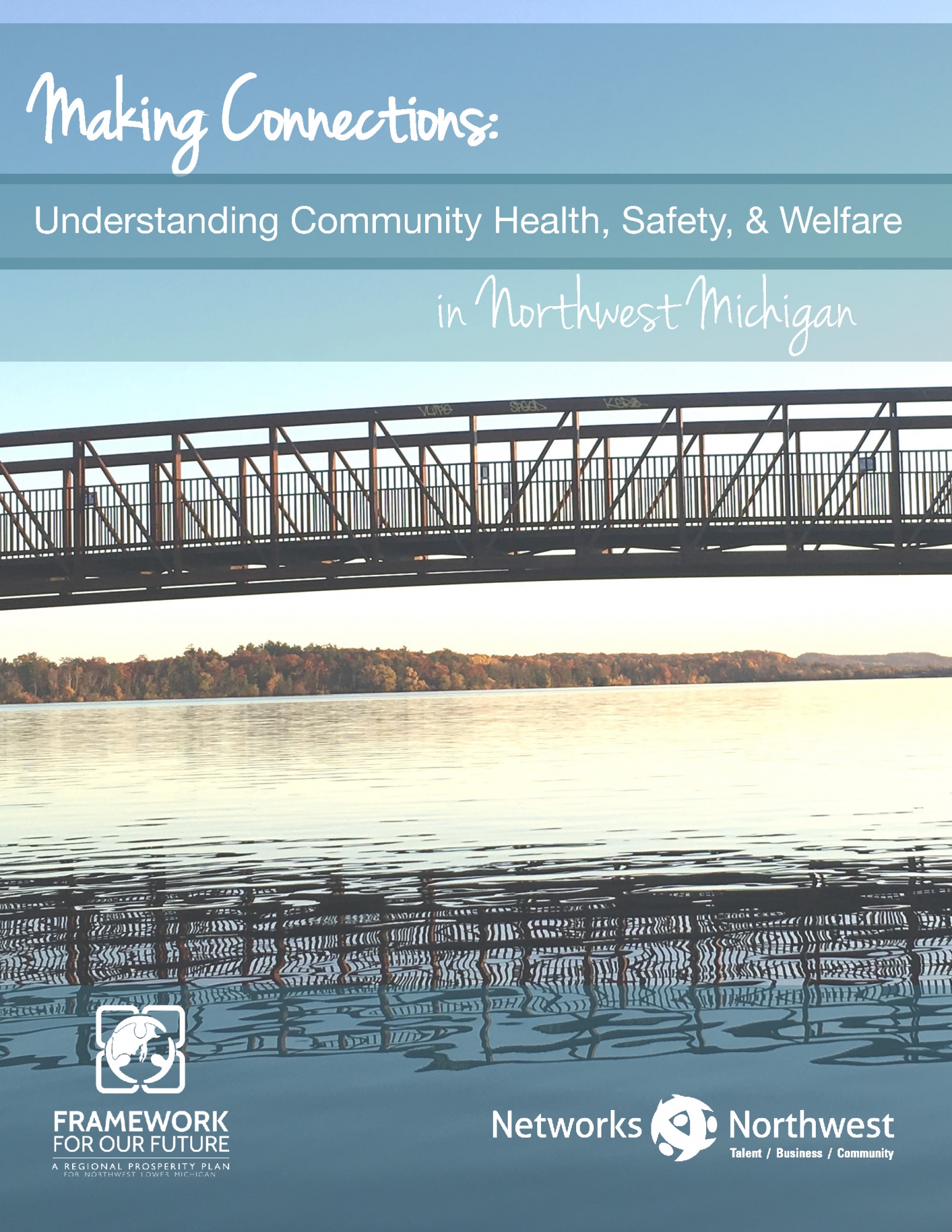 MAKING CONNECTIONS: UNDERSTANDING COMMUNITY HEALTH, SAFETY, & WELFARE IN NORTHWEST MICHIGAN